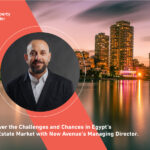 Discover the Challenges and Chances in Egypt’s Real Estate Market with New Avenue’s Managing Director